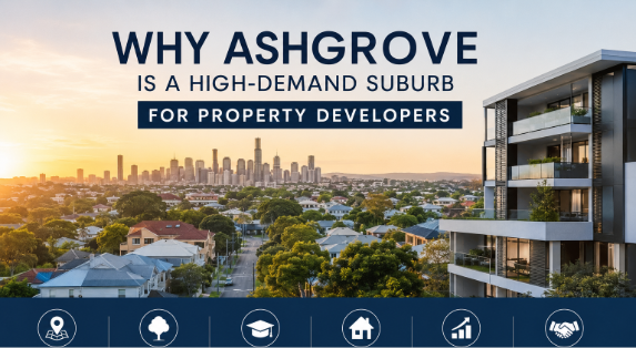 Why Ashgrove Is a High-Demand Suburb for Property Developers